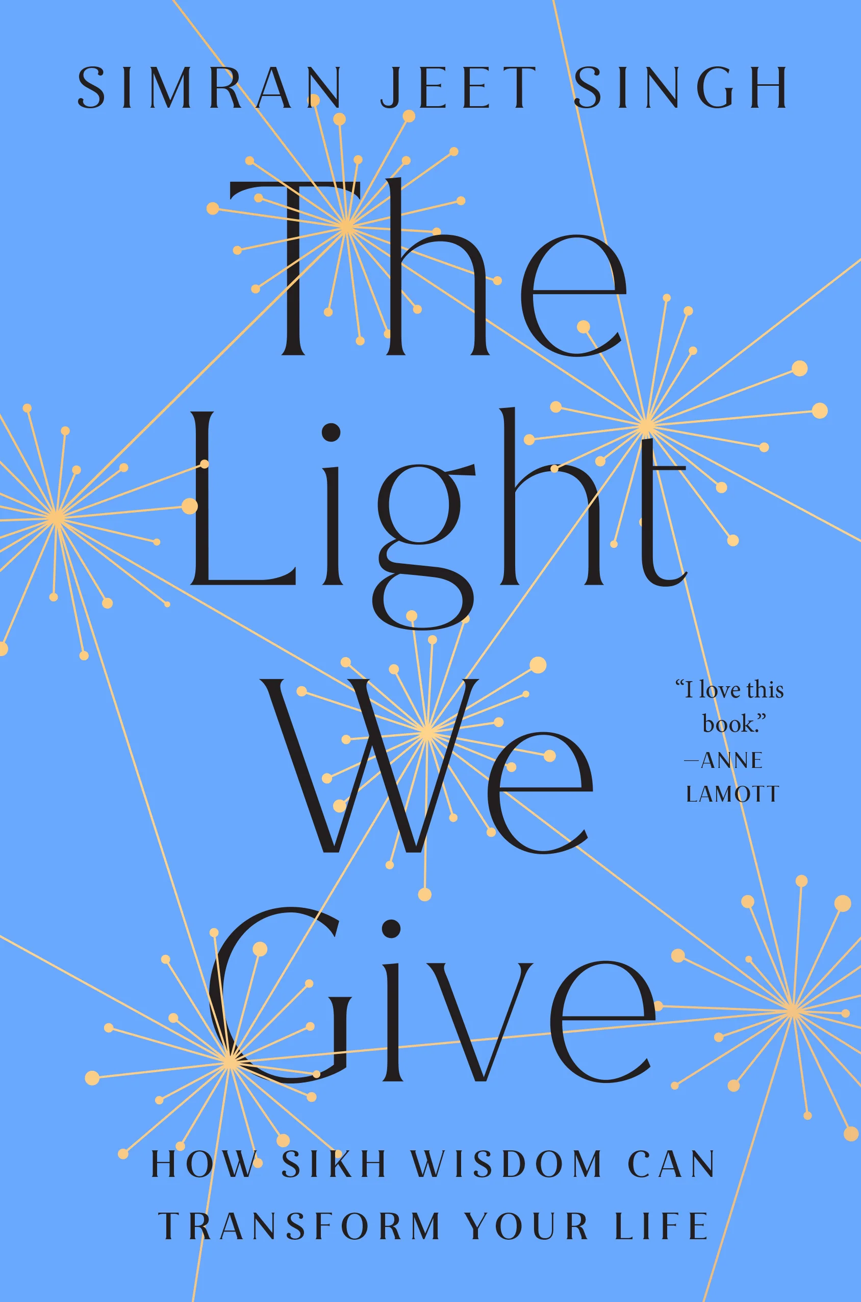 The Light We Give - How Sikh Wisdom Can Transform Your Life